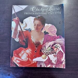 The Age of Louis XV: French Painting 1710-1774 Paperback